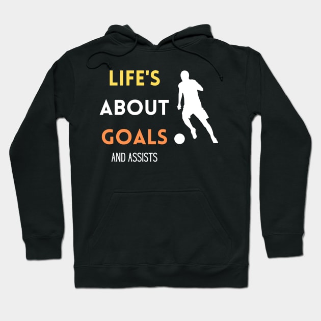 Life's About Goals Hoodie by merysam